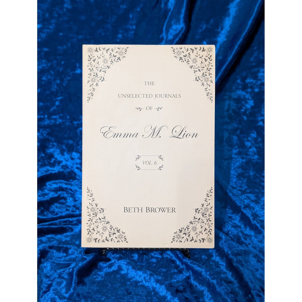 Beth Brower The Unselected Journals of Emma M. Lion Vol. 6 Paperback Book